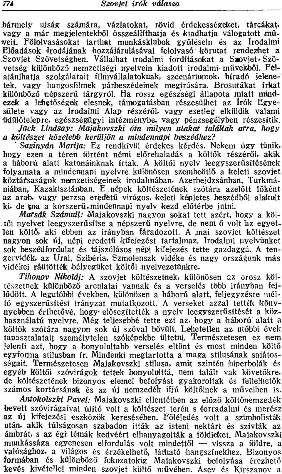 Vállalhat irodalmi fordításokat a Saovjet' Szövetség különböző nemzetiségi nyelvein kiadott irodalmi művekből.