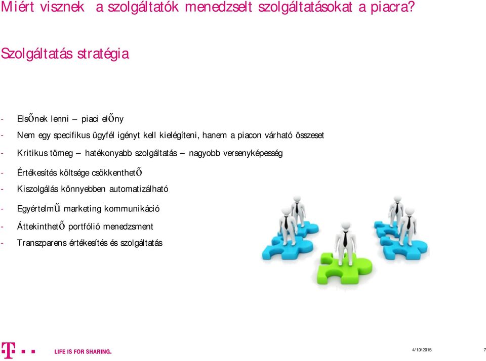 piacon várható összeset - Kritikus tömeg hatékonyabb szolgáltatás nagyobb versenyképesség - Értékesítés költsége