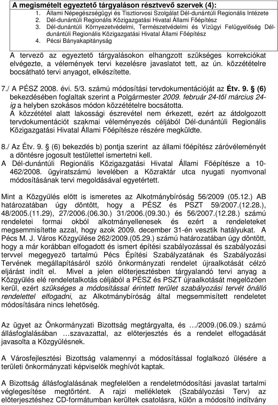 Dél-dunántúli Környezetvédelmi, Természetvédelmi és Vízügyi Felügyelség Déldunántúli Regionális Közigazgatási Hivatal Állami Fépítész 4.