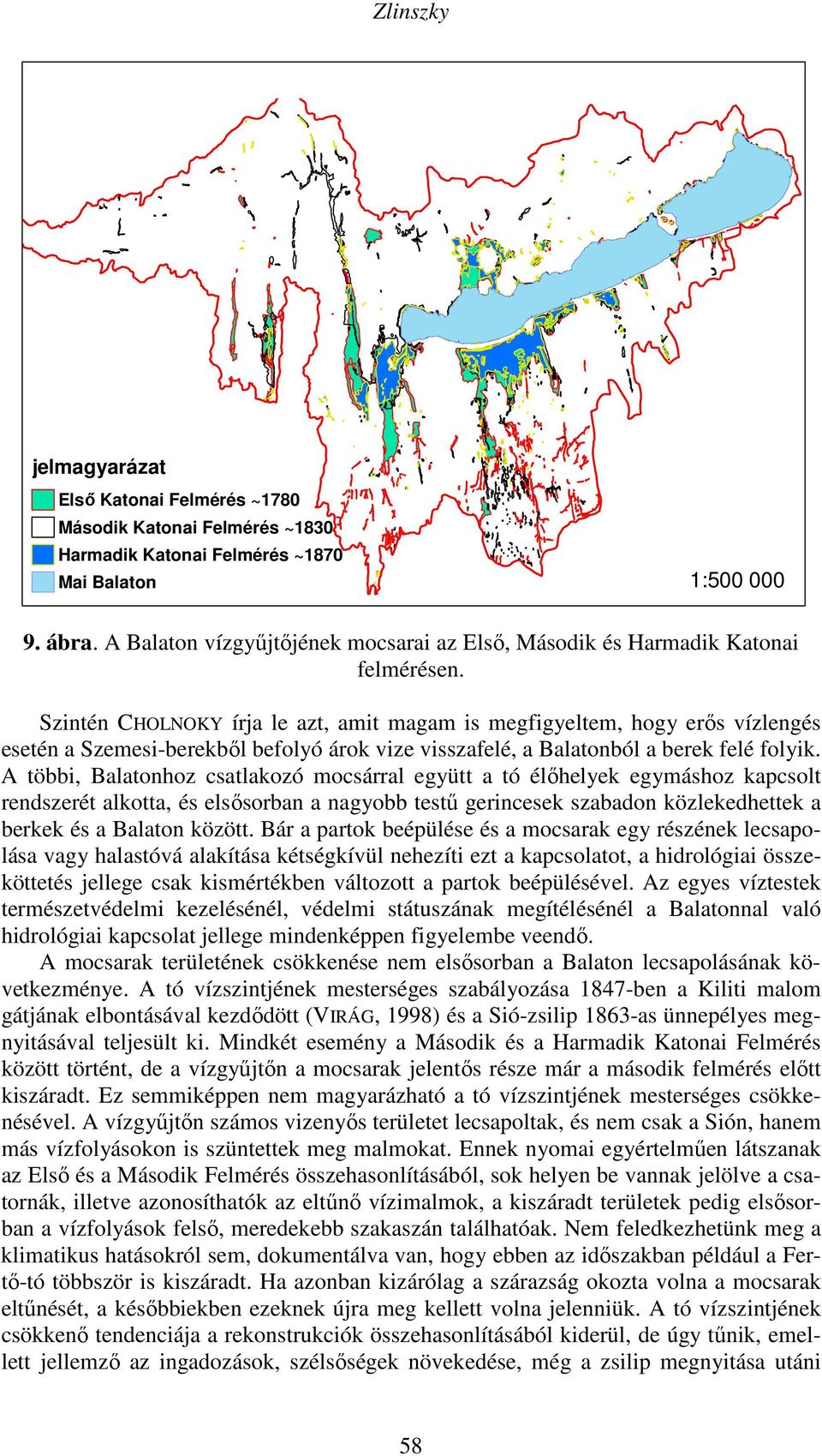 Szintén CHOLNOKY írja le azt, amit magam is megfigyeltem, hogy erős vízlengés esetén a Szemesi-berekből befolyó árok vize visszafelé, a ból a berek felé folyik.