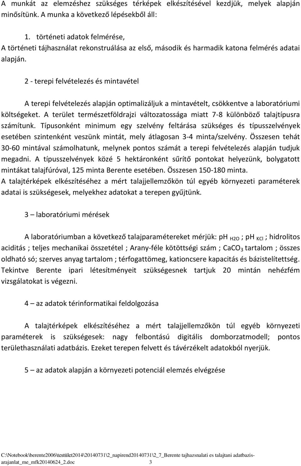 2 - terepi felvételezés és mintavétel A terepi felvételezés alapján optimalizáljuk a mintavételt, csökkentve a laboratóriumi költségeket.