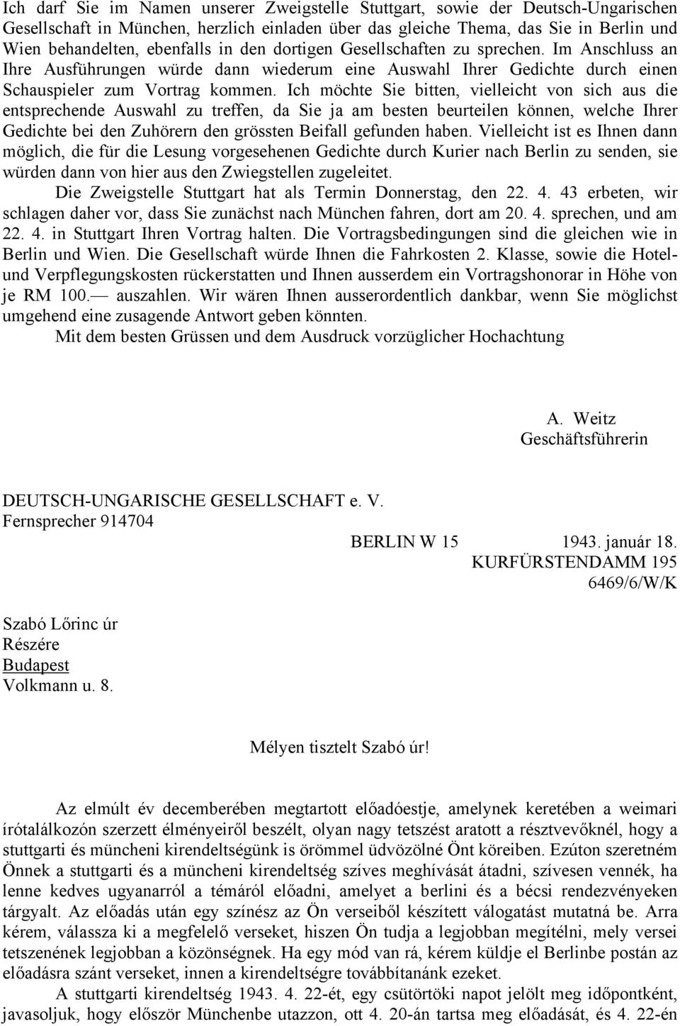 Ich möchte Sie bitten, vielleicht von sich aus die entsprechende Auswahl zu treffen, da Sie ja am besten beurteilen können, welche Ihrer Gedichte bei den Zuhörern den grössten Beifall gefunden haben.