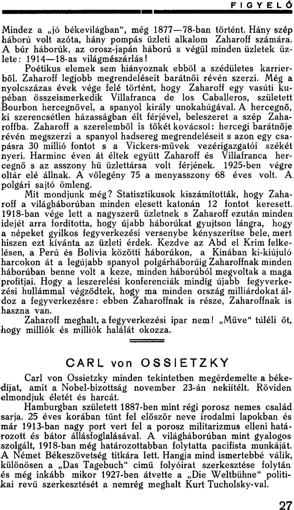 Zaharoff legjobb megrendeléseit barátnői révén szerzi.