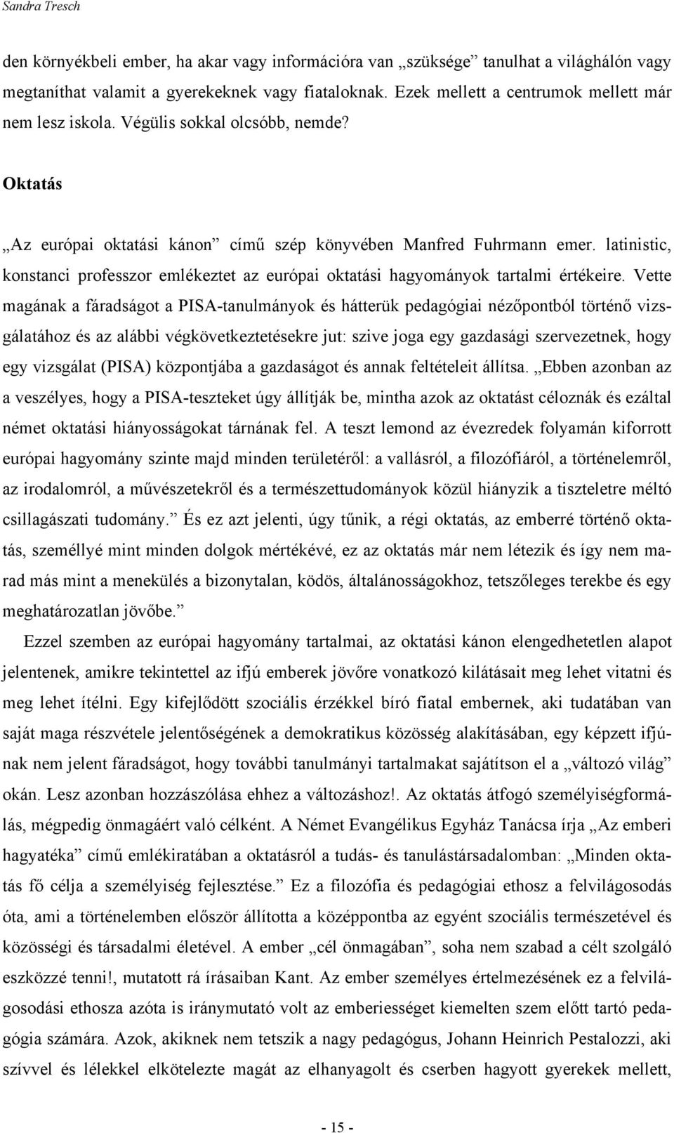 latinistic, konstanci professzor emlékeztet az európai oktatási hagyományok tartalmi értékeire.