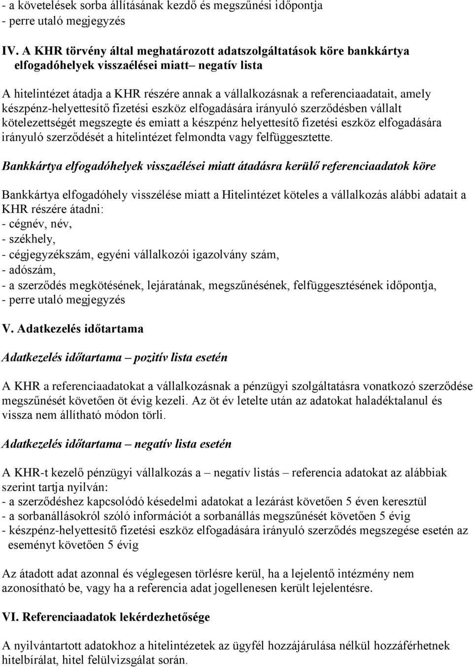 amely készpénz-helyettesítő fizetési eszköz elfogadására irányuló szerződésben vállalt kötelezettségét megszegte és emiatt a készpénz helyettesítő fizetési eszköz elfogadására irányuló szerződését a