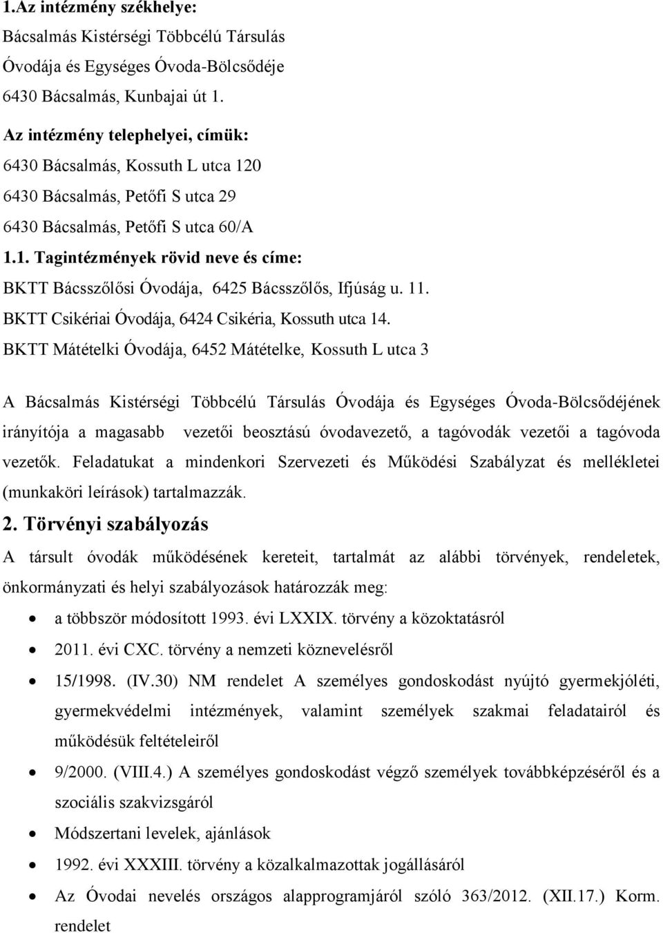 11. BKTT Csikériai Óvodája, 6424 Csikéria, Kossuth utca 14.