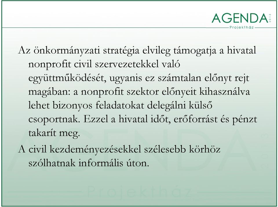 kihasználva lhtbi lehet bizonyos fldtktdl feladatokat delegálni álikülő külső csoportnak.