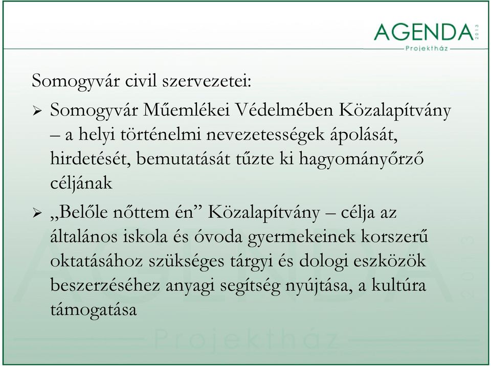 nőttem én Közalapítvány célja az általános iskola és óvoda gyermekeinek korszerű oktatásához