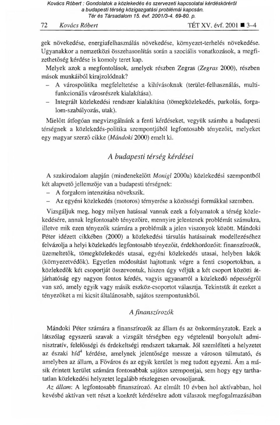 Melyek azok a megfontolások, amelyek részben Zegras (Zegras 2000), részben mások munkáiból kirajzolódnak?