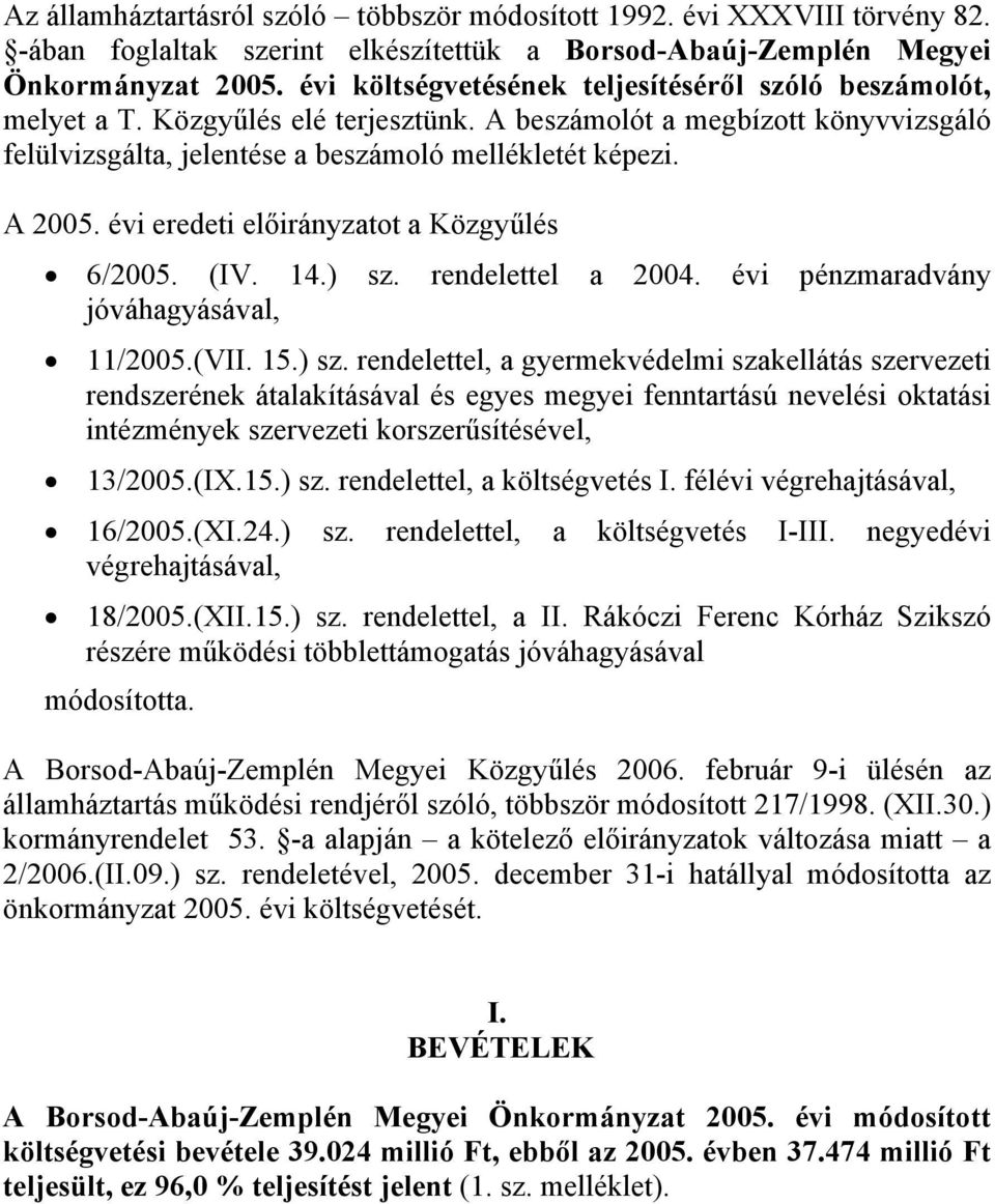 évi eredeti előirányzatot a Közgyűlés 6/2005. (IV. 14.) sz.