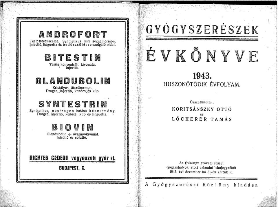 BIOVIN Glandubolin + ovariurnkivonat.!njeclió és solutió. ' ' GYOGYSZERESZEK ÉVKÖNYVE 1943. HUSZONÖTÖDIK ÉVFOLYAM. Összeál!