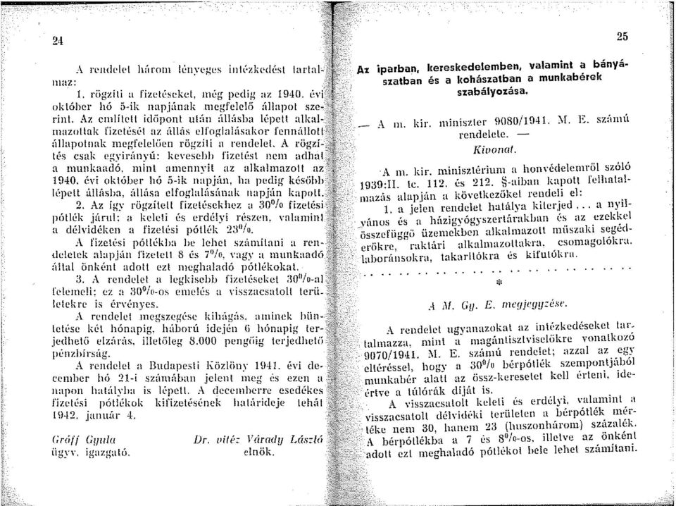 1nint aincnnyit az alkahnazoll 1940. l~vi október hó 5~ik napjún. ha pedig késöhh lépelt úllúsba. állúsa elfoglalúsúnak napján kapott. 2.