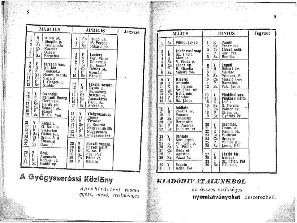 orián 2-1 5, G:ihor föa, 25 Cs Gyüm. B ll. 26 p Emó.nue! 27 Sz!J:im. J. 2a v Oculi 2U H Auguszta 30 1( Ken~ny vt. 31 5, Ouidó ap. 1 APIULIS 1 Cs 1 Hugó pk.