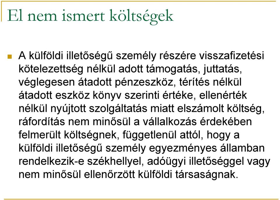 miatt elszámolt költség, ráfordítás nem minősül a vállalkozás érdekében felmerült költségnek, függetlenül attól, hogy a külföldi