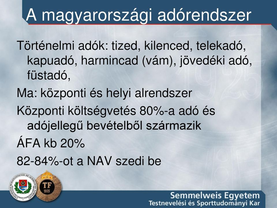 központi és helyi alrendszer Központi költségvetés 80%-a adó és