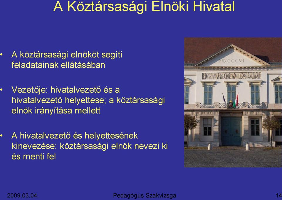 hivatalvezetőhelyettese; a köztársasági elnök irányítása mellett A