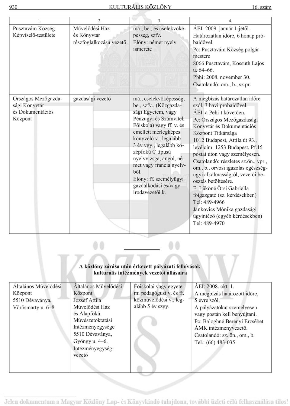 Csatolandó: om., b., sz.pr. Országos Mezõgazdasági Könyvtár és Dokumentációs Központ gazdasági vezetõ má., cselekvõképesség, be., szfv.