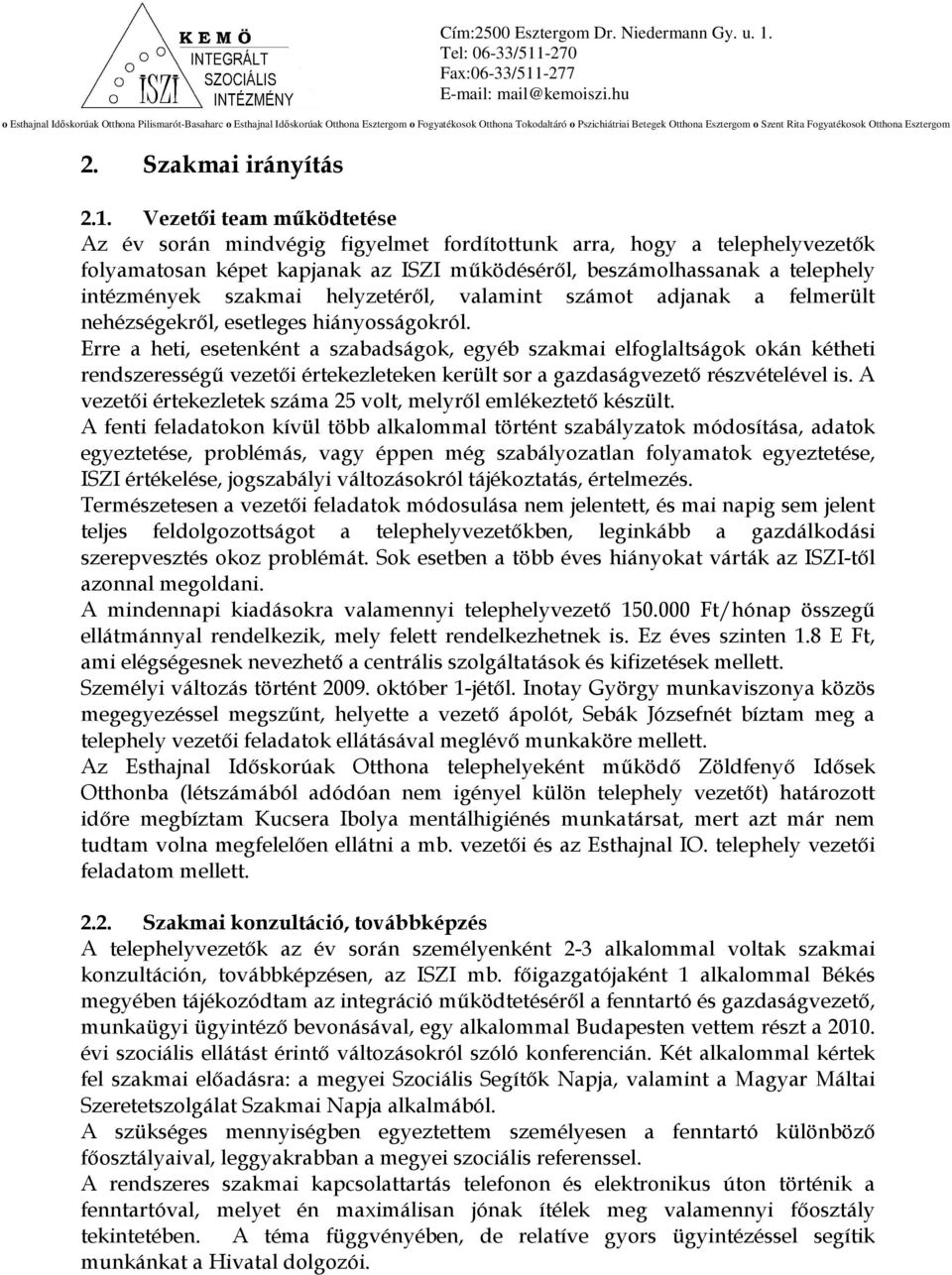 helyzetérıl, valamint számot adjanak a felmerült nehézségekrıl, esetleges hiányosságokról.