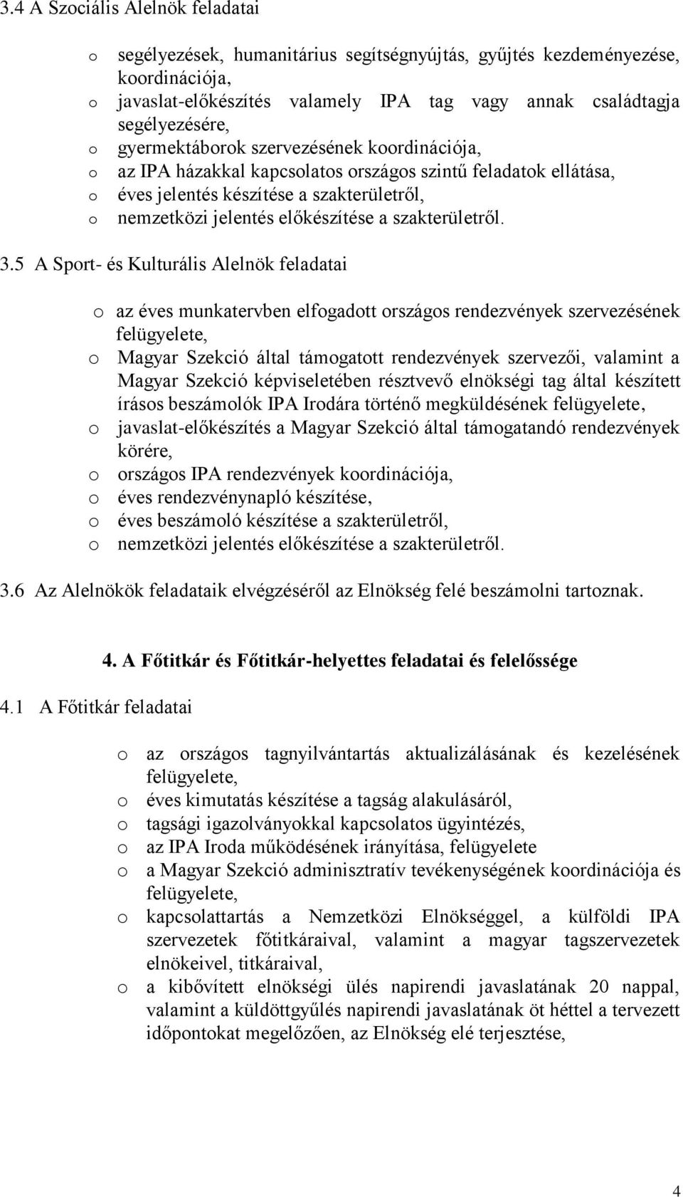 5 A Sprt- és Kulturális Alelnök feladatai az éves munkatervben elfgadtt rszágs rendezvények szervezésének felügyelete, Magyar Szekció által támgattt rendezvények szervezői, valamint a Magyar Szekció