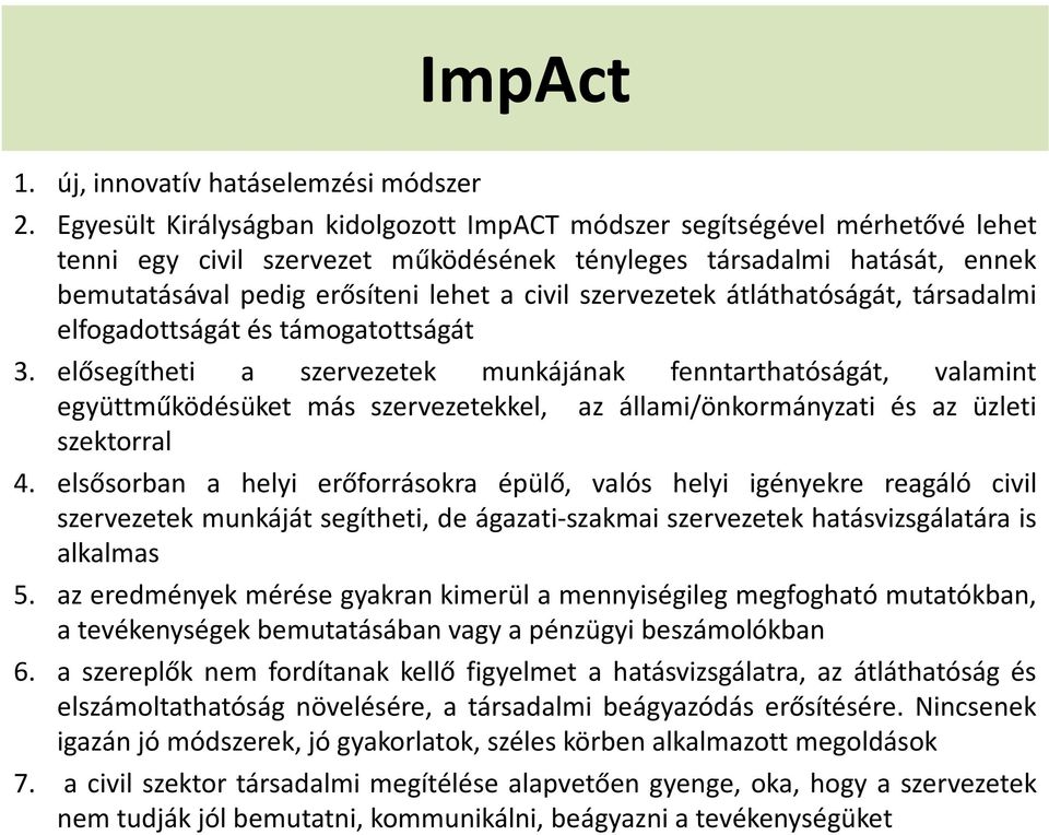 szervezetek átláthatóságát, társadalmi elfogadottságát és támogatottságát 3.