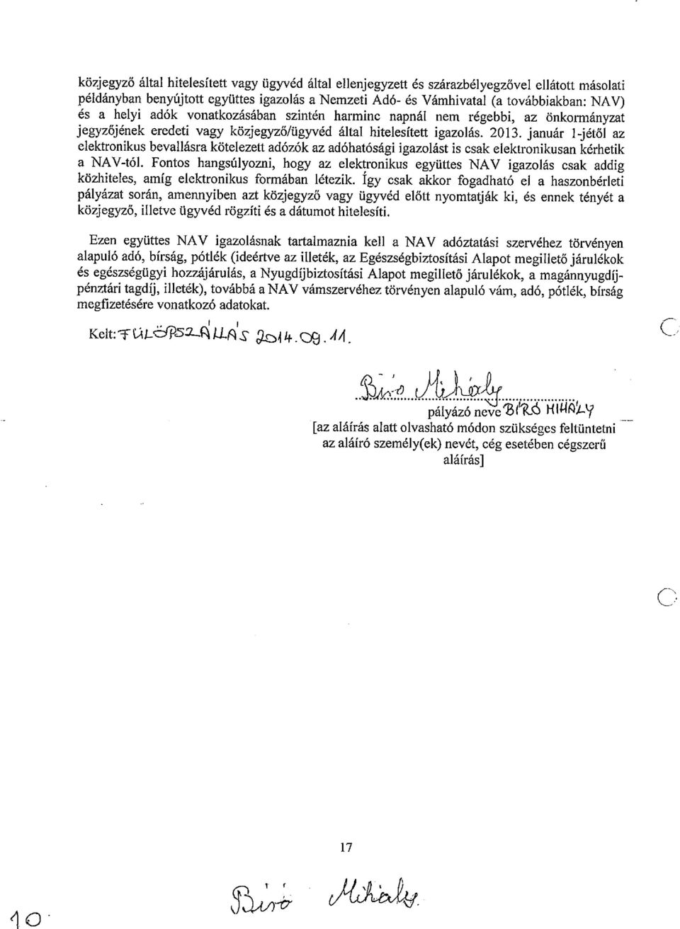 január 1-jétől az elektronikus bevallásra kötelezett adózók az adóhatósági igazolást is csak elektronikusan kérhetik a NAV-tól.