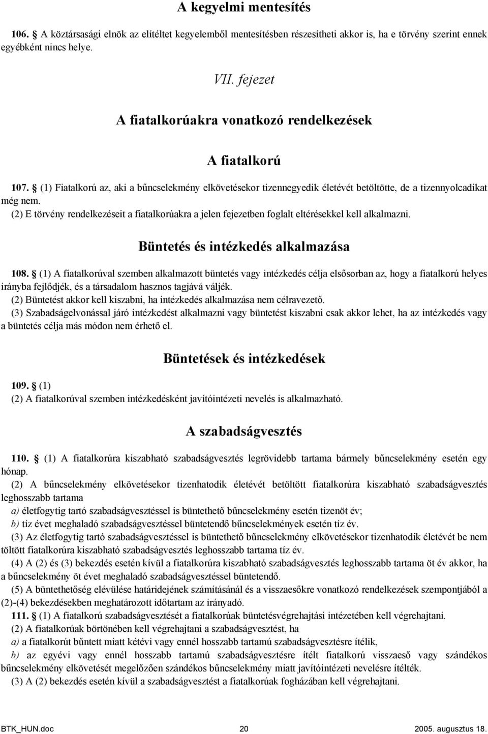 則則則 則iatalk則則則 az則 aki a 則ncselekmény elkövetések則則 tizenne則yedik életévét etöltötte則 de a tizenny則lcadikat mé則 nem則 則則則 則 tö則vény 則endelkezéseit a 則iatalk則則則ak則a a jelen 則ejezet en 則則則lalt