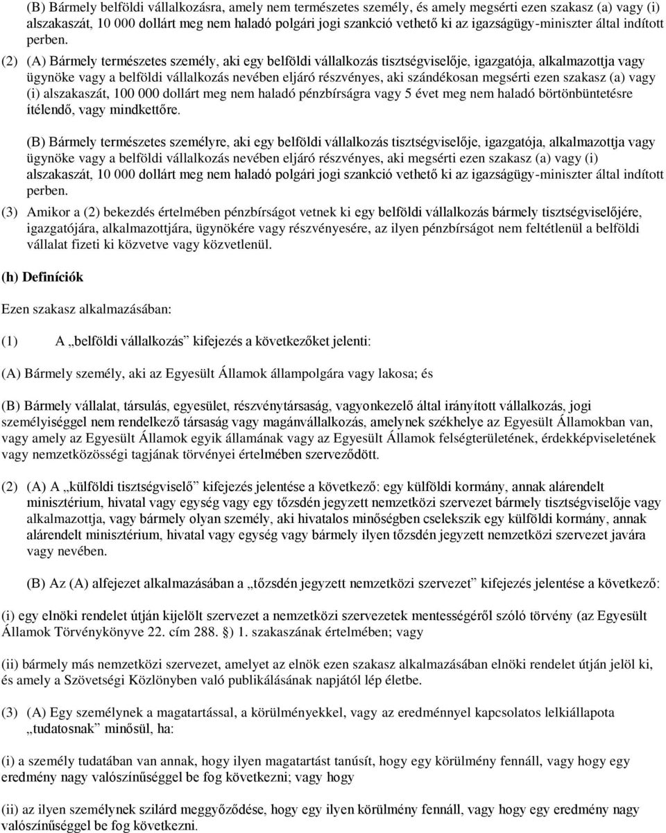 (2) (A) Bármely természetes személy, aki egy belföldi vállalkozás tisztségviselője, igazgatója, alkalmazottja vagy ügynöke vagy a belföldi vállalkozás nevében eljáró részvényes, aki szándékosan