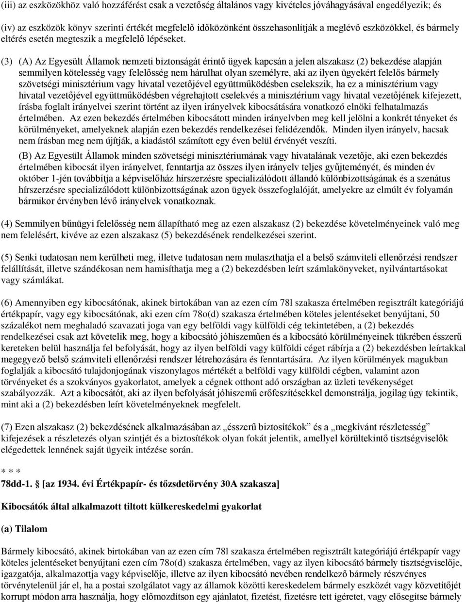 (3) (A) Az Egyesült Államok nemzeti biztonságát érintő ügyek kapcsán a jelen alszakasz (2) bekezdése alapján semmilyen kötelesség vagy felelősség nem hárulhat olyan személyre, aki az ilyen ügyekért