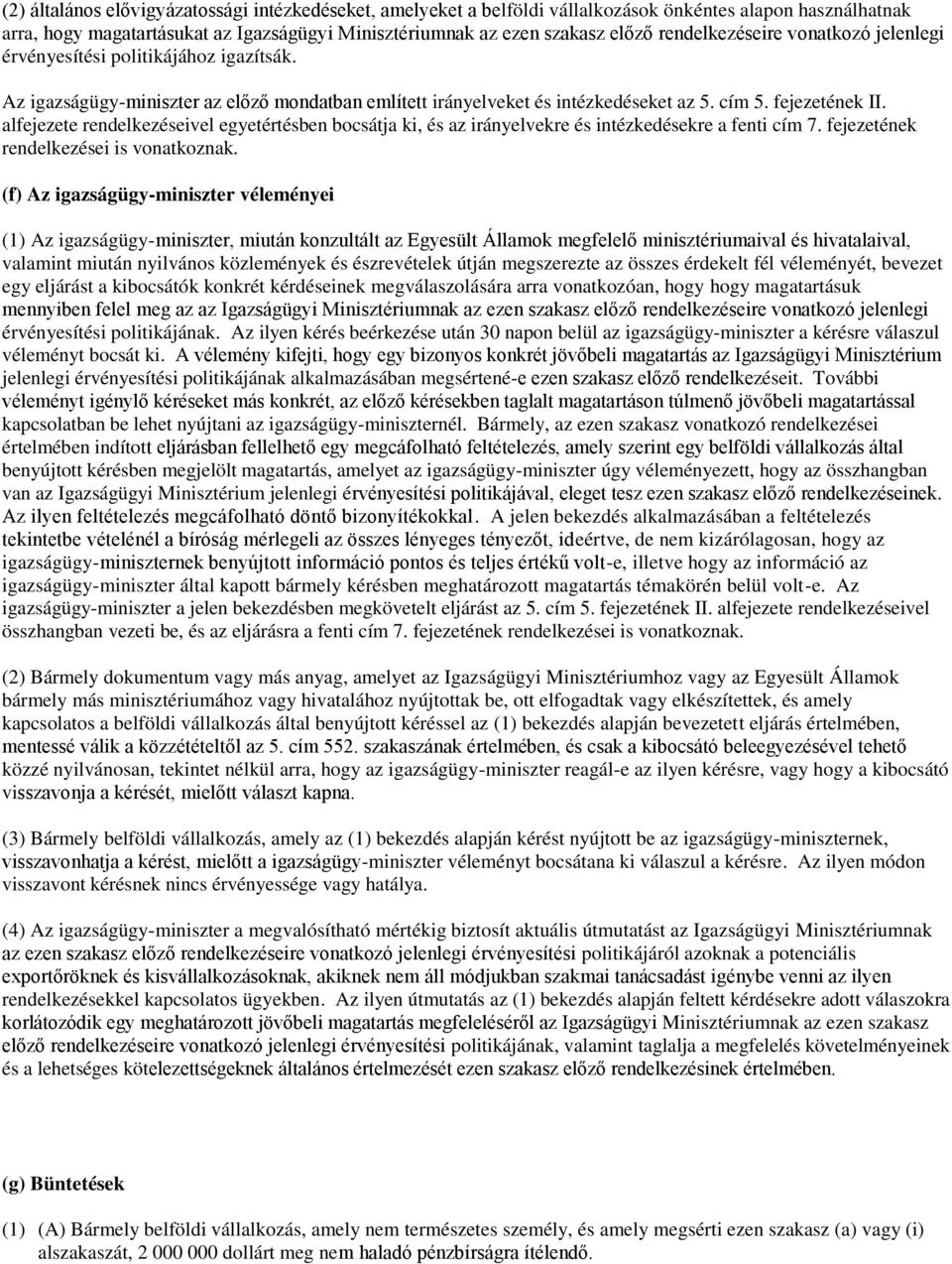 alfejezete rendelkezéseivel egyetértésben bocsátja ki, és az irányelvekre és intézkedésekre a fenti cím 7. fejezetének rendelkezései is vonatkoznak.