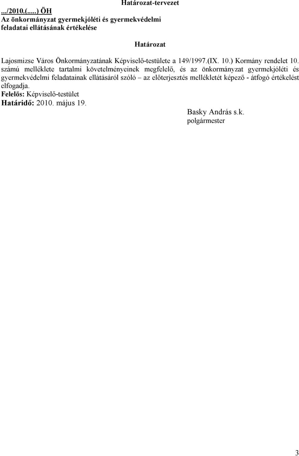 Önkormányzatának Képviselő-testülete a 149/1997.(IX. 10.) Kormány rendelet 10.