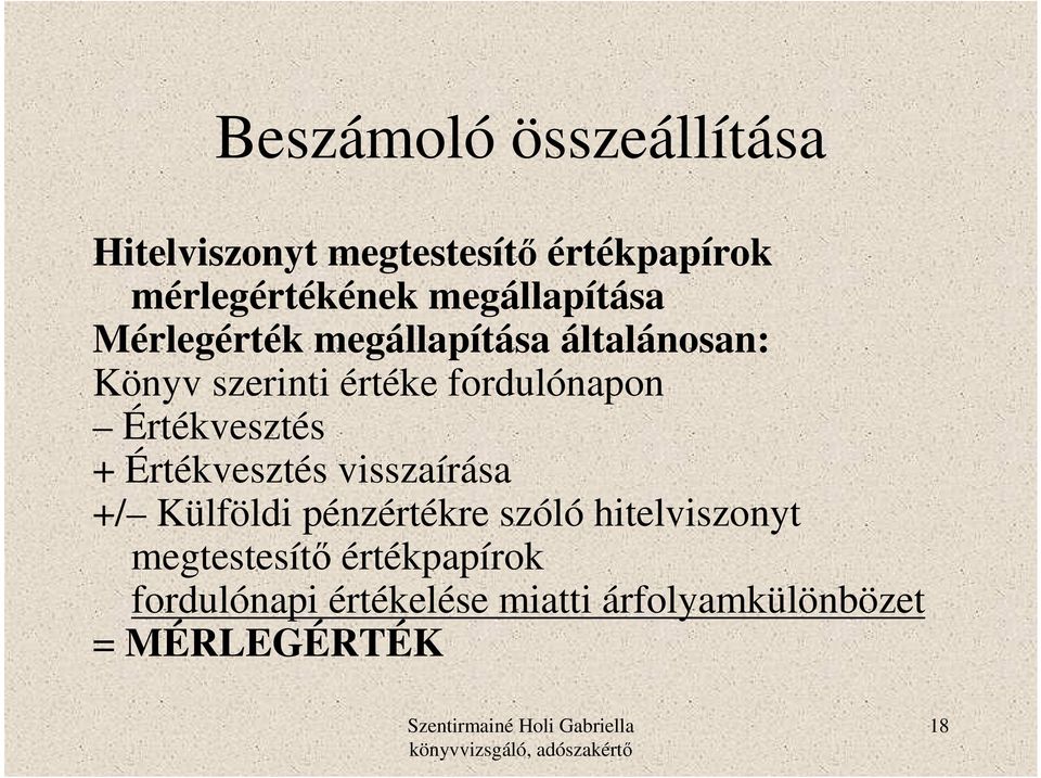 fordulónapon Értékvesztés + Értékvesztés visszaírása +/ Külföldi pénzértékre szóló