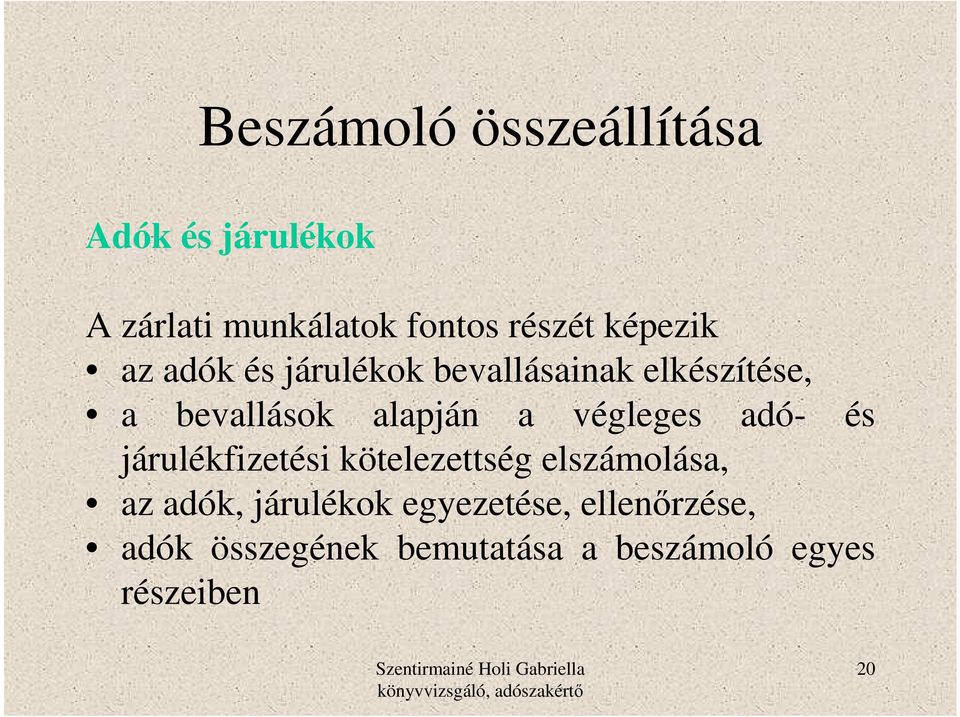 végleges adó- és járulékfizetési kötelezettség elszámolása, az adók, járulékok