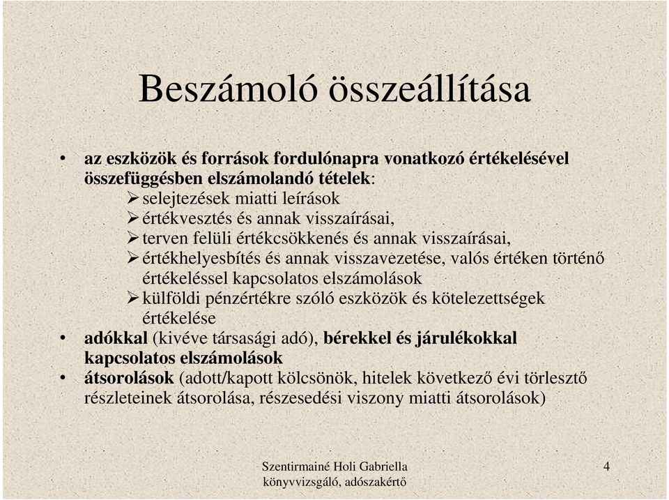 értékeléssel kapcsolatos elszámolások külföldi pénzértékre szóló eszközök és kötelezettségek értékelése adókkal (kivéve társasági adó), bérekkel és