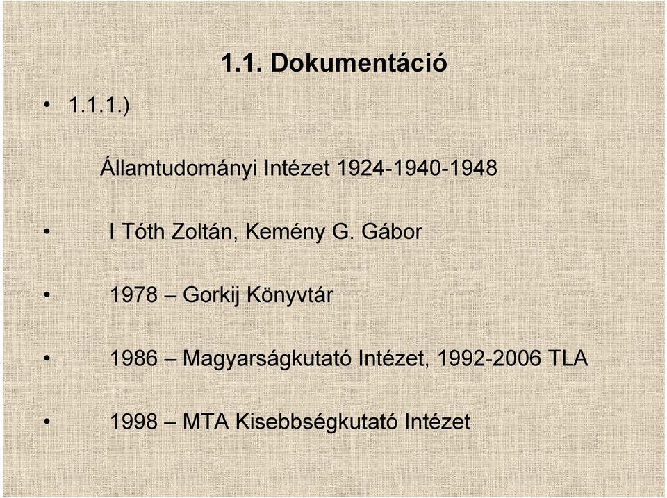 Gábor 1978 Gorkij Könyvtár 1986 Magyarságkutató