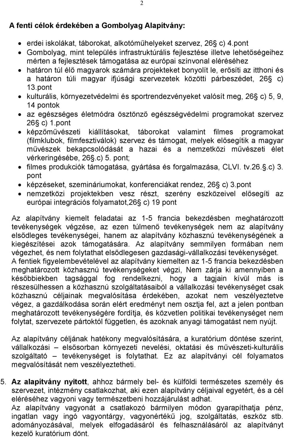 bonyolít le, erősíti az itthoni és a határon túli magyar ifjúsági szervezetek közötti párbeszédet, 26 c) 13.