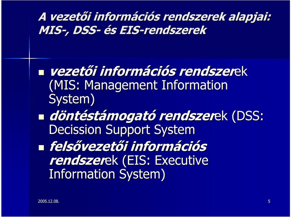 döntéstámogató rendszerek ek (DSS: Decission Support System felsvezeti