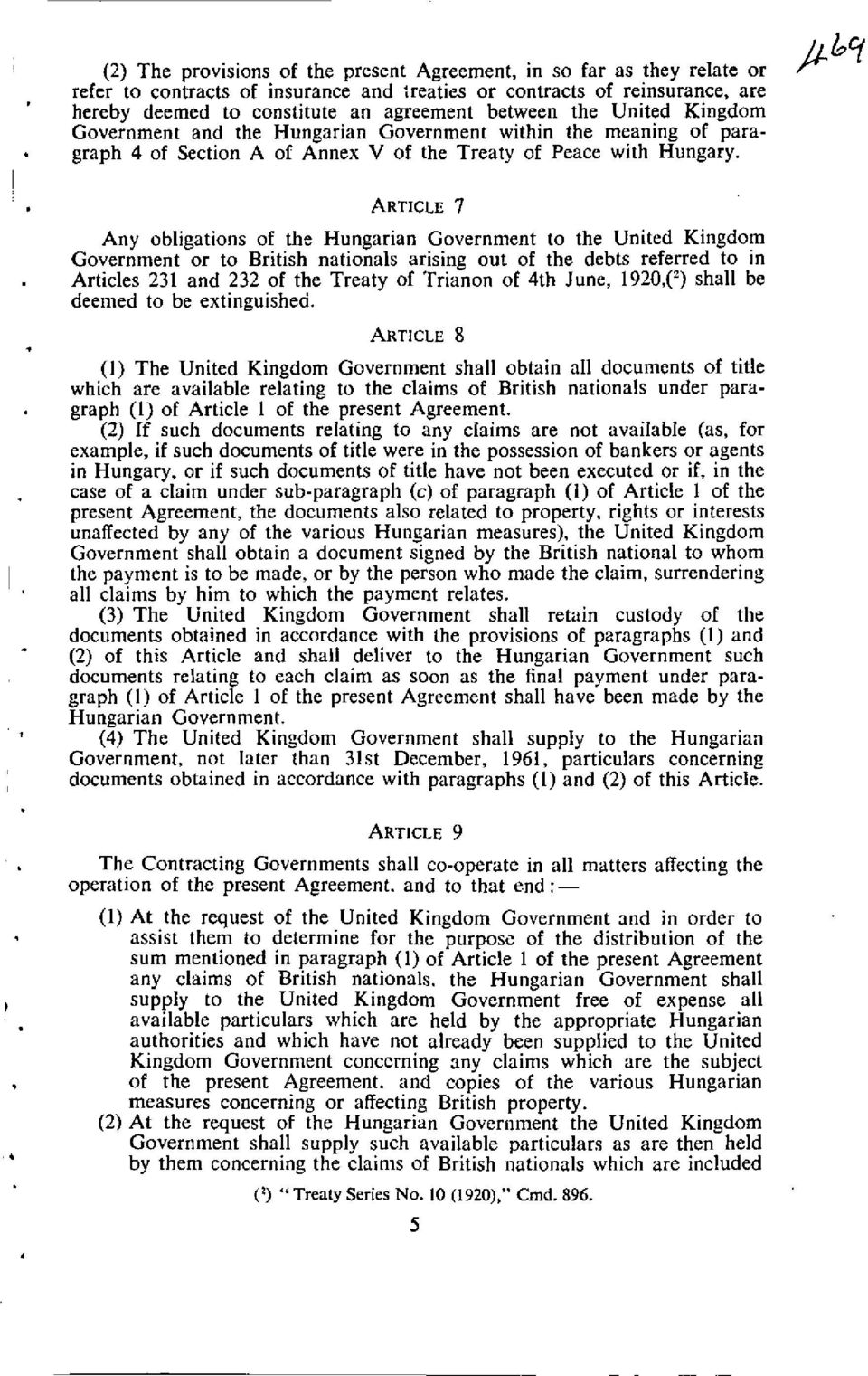 pm ARTICLE 7 Any obligations of the Hungarian Government to the United Kingdom Government or to British nationals arising out of the debts referred to in Articles 231 and 232 of the Treaty of Trianon