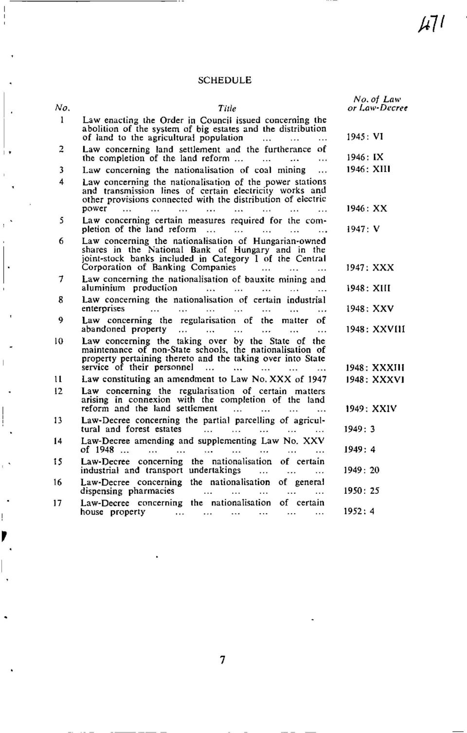 ........ 1945: VI 2 Law concerning land settlement and the furtherance of the completion of the land reform............ 1946: IX 3 Law concerning the nationalisation of coal mining.