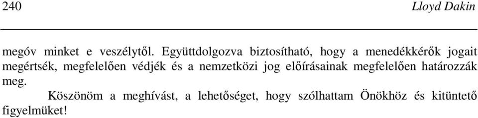 megfelelıen védjék és a nemzetközi jog elıírásainak megfelelıen