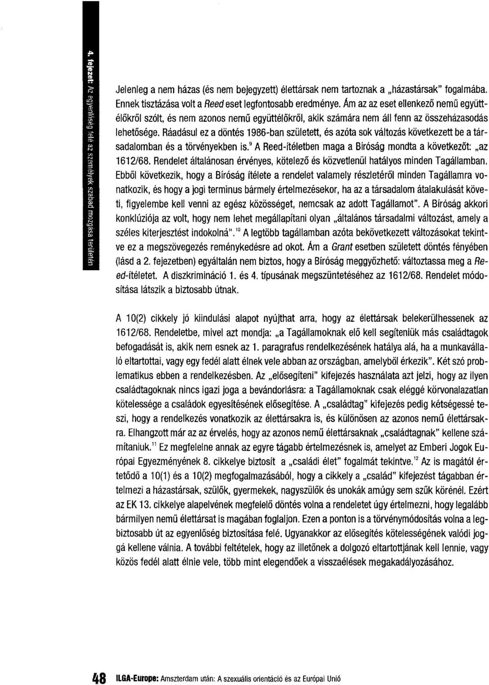 valtozas kovetkezett be atarsadalomban es a torvenvekben ls," A Beed-lteletben maga a Bfrosag mondta a kovetkez6t:.az 1612/68.