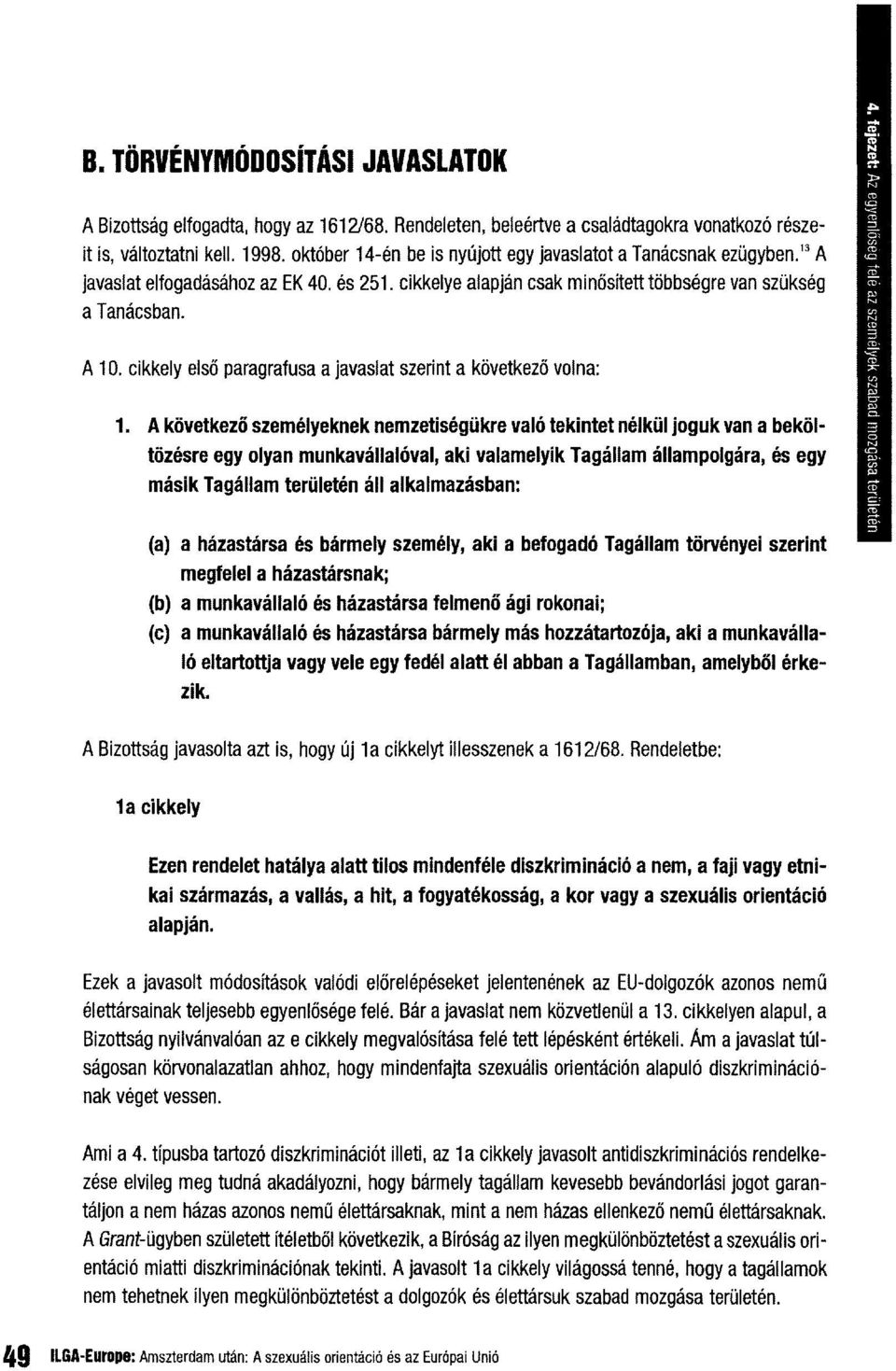 cikkely els6 paragrafusa a javaslat szerint a kovetkez6 volna: 1.