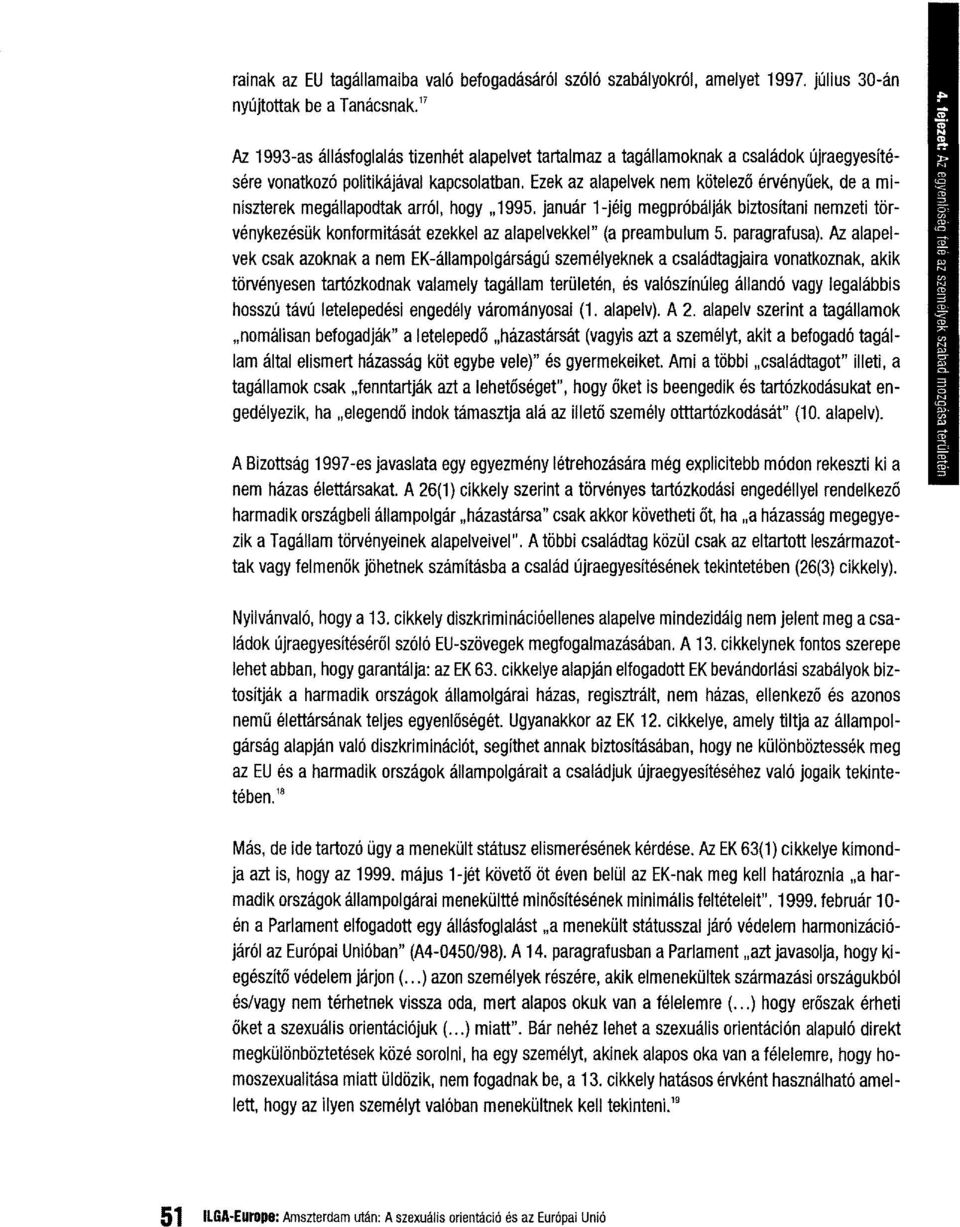 Ezek az alapelvek nem kotelez6 ervenyuek, de a mlniszterek megallapodtak arr61, hogy,,1995.