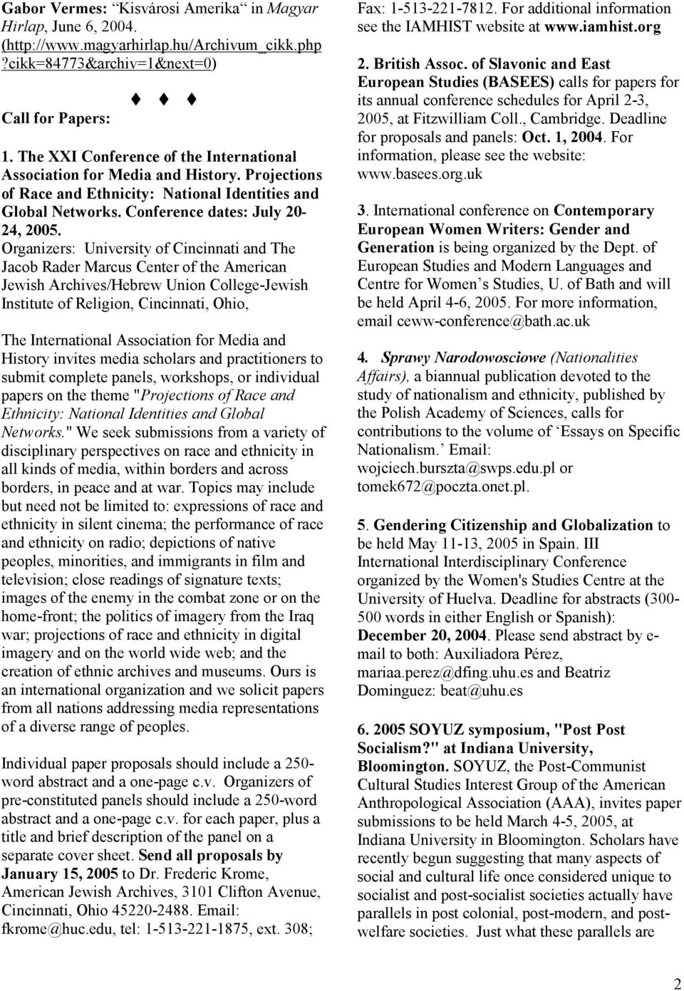 Organizers: University of Cincinnati and The Jacob Rader Marcus Center of the American Jewish Archives/Hebrew Union College-Jewish Institute of Religion, Cincinnati, Ohio, The International