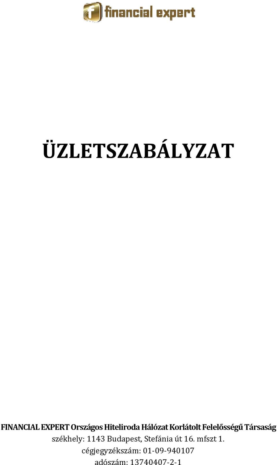 Társaság székhely: 1143 Budapest, Stefánia út