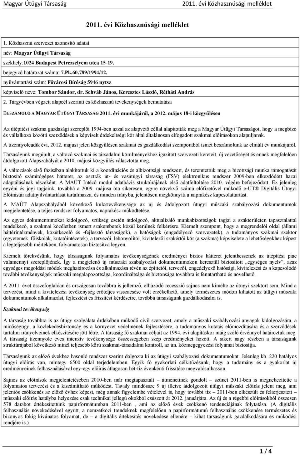 Tárgyévben végzett alapcél szerinti és közhasznú tevékenységek bemutatása BESZÁMOLÓ A MAGYAR ÚTÜGYI TÁRSASÁG 2011. évi munkájáról, a 2012.