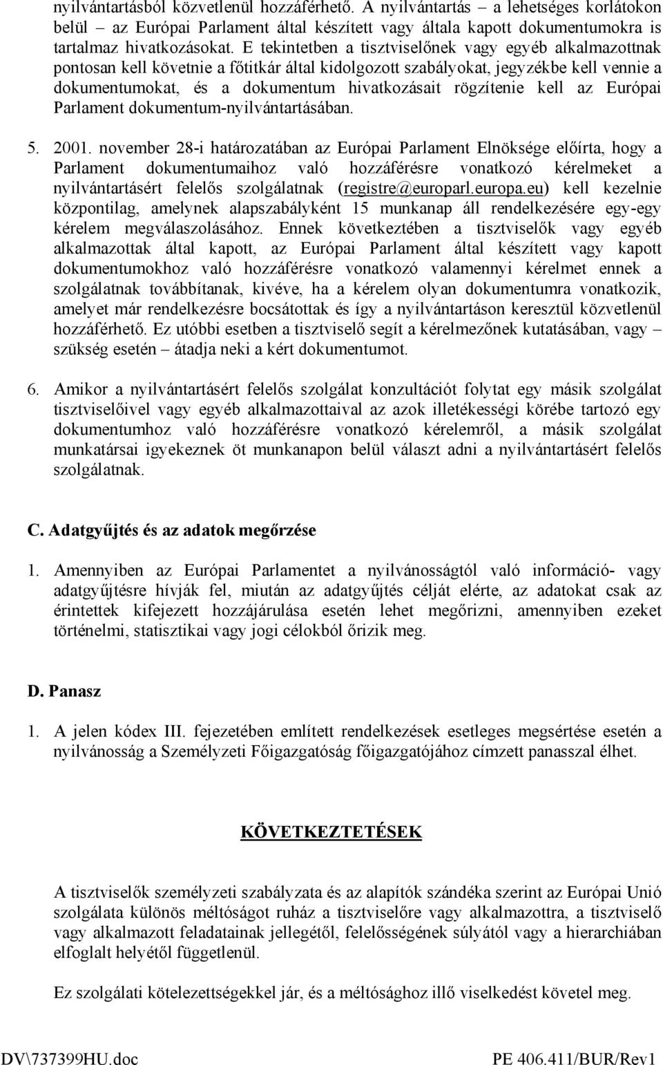 rögzítenie kell az Európai Parlament dokumentum-nyilvántartásában. 5. 2001.