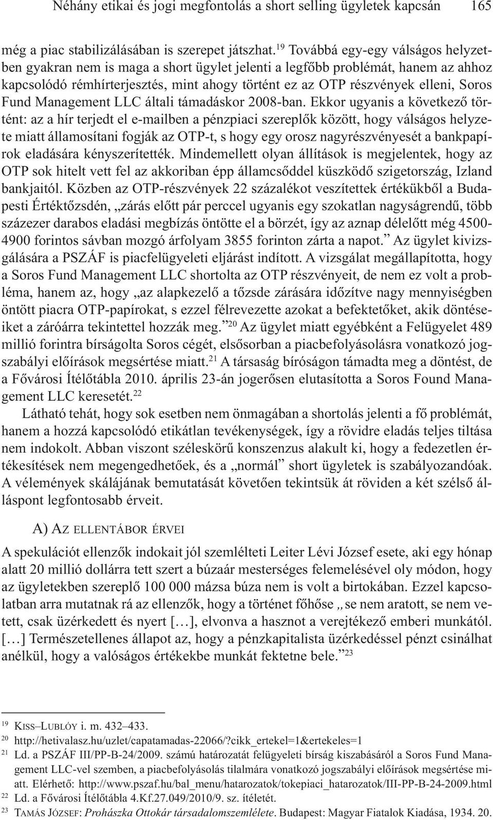 Soros Fund Management LLC általi támadáskor 2008-ban.