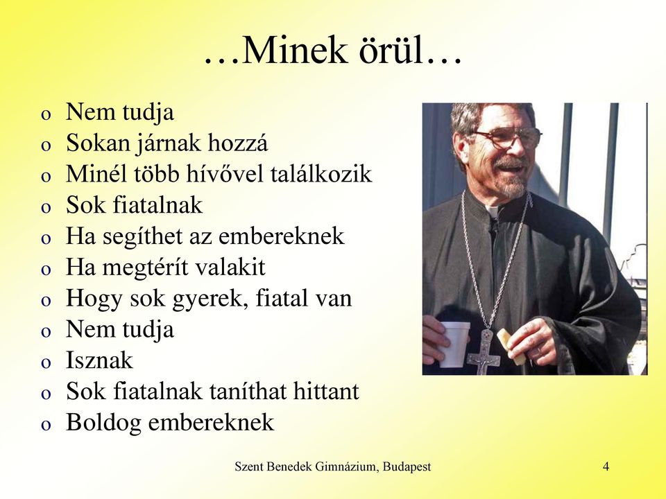 valakit o Hogy sok gyerek, fiatal van o Nem tudja o Isznak o Sok