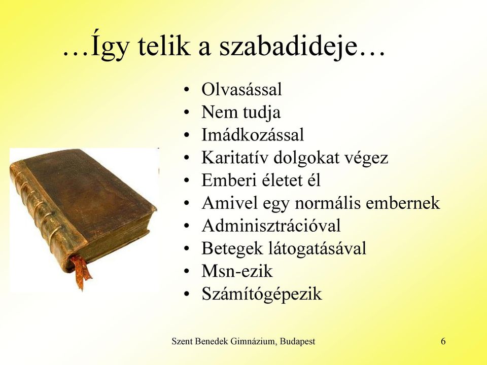 Amivel egy normális embernek Adminisztrációval Betegek