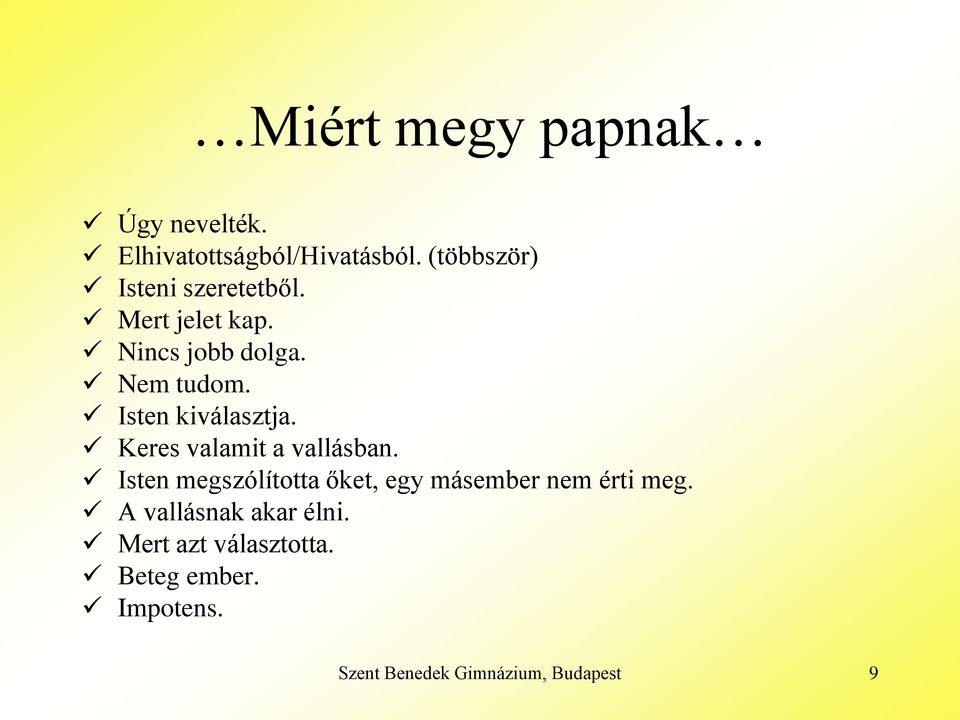 Isten kiválasztja. Keres valamit a vallásban.